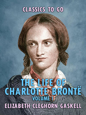 cover image of The Life of Charlotte Brontë, Volume 1